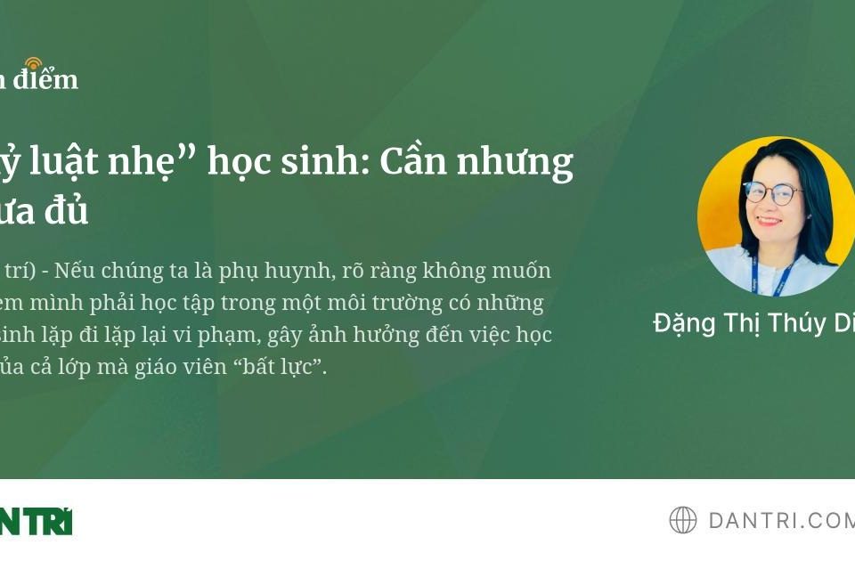 “Kỷ luật nhẹ” học sinh: Cần nhưng chưa đủ